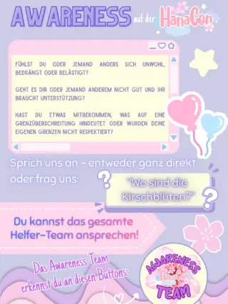 ❗️Awareness auf der HanaCon ❗️
Heute geht es um ein besonders wichtiges Thema für uns:
Wir möchten, dass sich jeder auf der HanaCon wohl, sicher und respektiert fühlt. 💖
Fühlst du dich - oder jemand anderes - unwohl, bedrängt oder belästigt?
Geht es dir oder jemandem in deiner Nähe nicht gut und ihr braucht Unterstützung?
Hast du etwas beobachtet, das auf eine Grenzüberschreitung hindeutet?
👉 Sprich uns an!
Du kannst jederzeit unser Team kontaktieren - direkt oder mit dem Codewort:
🌸 „Wo sind die Kirschblüten?“
Unser Awareness-Team ist für euch da und an speziellen Buttons zu erkennen.
Aber auch jedes andere Crewmitglied hilft euch sofort weiter - ihr seid nicht allein!
Wir werden euch bald noch zeigen, an welchen Shirts ihr unsere Crewmitglieder genau erkennt.
Passt auf euch auf - und auch aufeinander. 🫶
Nur gemeinsam schaffen wir einen sicheren Space für alle. ♡
#hanacon2026 #hannover #awareness #sicherheit